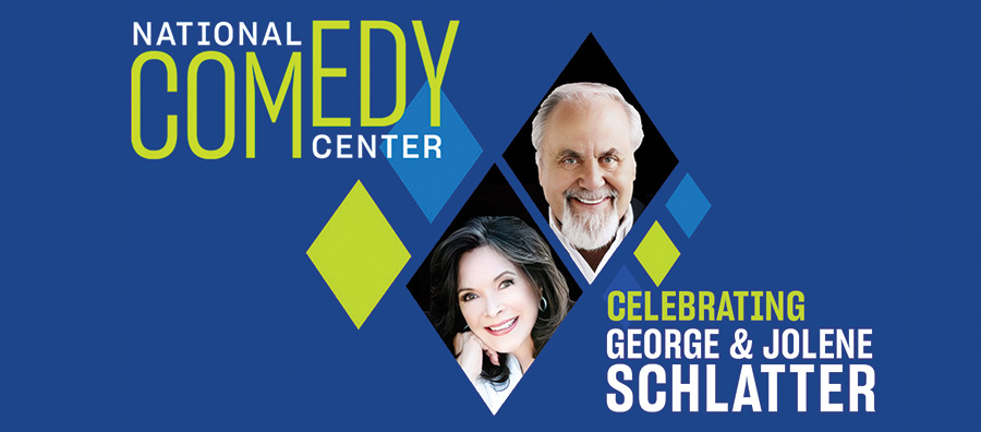National Comedy Center Celebrating George and Jolene Schlatter